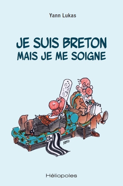 Je suis breton mais je me soigne - Yann Lukas,  Nono - Héliopoles