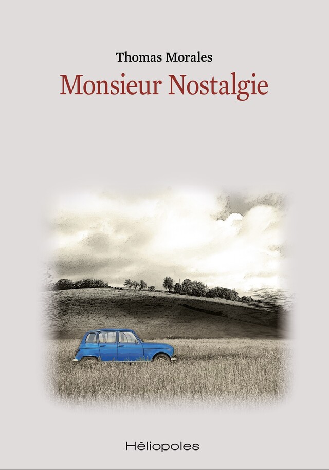 Monsieur Nostalgie - Thomas Morales - Héliopoles