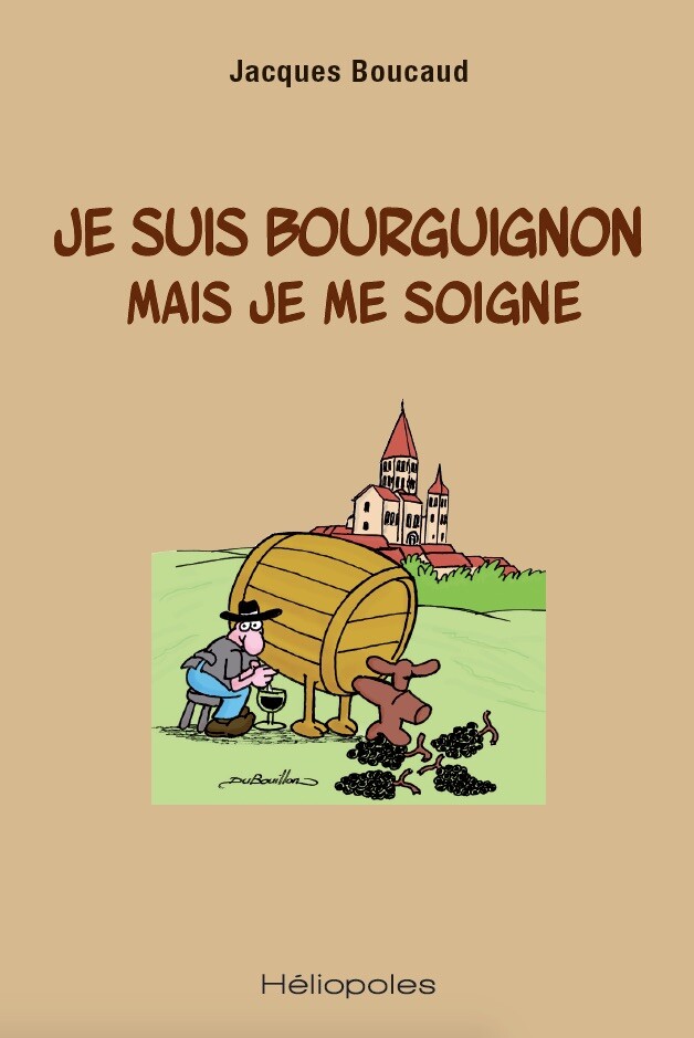 Je suis bourguignon mais je me soigne - Jacques Boucaud - Héliopoles