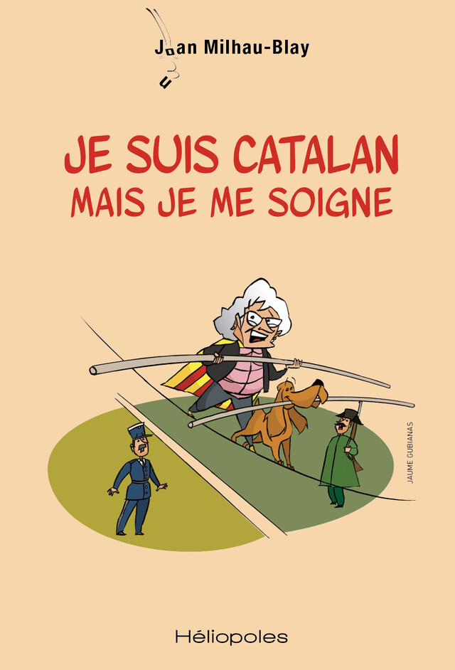 Je suis catalan mais je me soigne - Juan Milhau-Blay - Héliopoles
